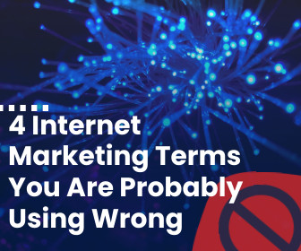 4 Internet Marketing Terms You Are Probably Using Wrong