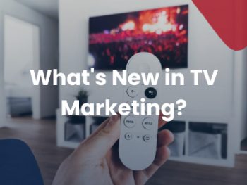 What's new in TV marketing?